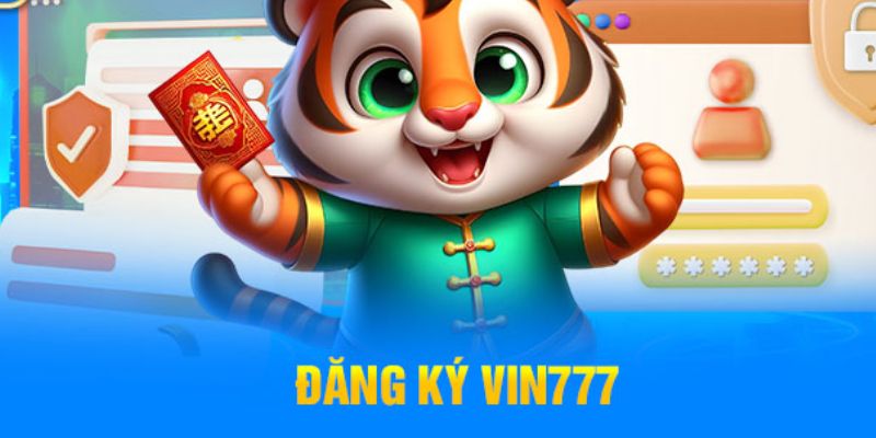 Đăng Ký Vin777 - Hướng Dẫn Cách Thực Hiện Nhanh Chóng Nhất 4 dang-ky-vin777-3