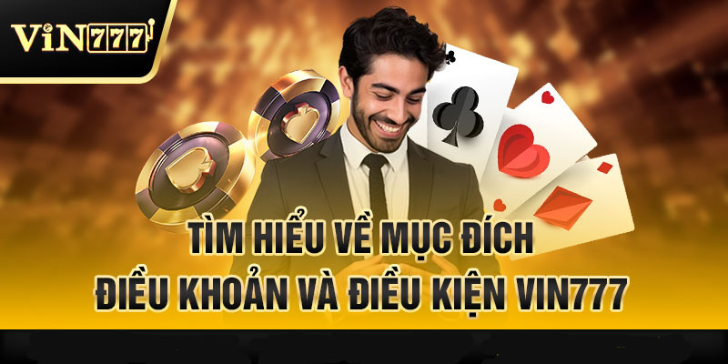 Điều Khoản Và Điều Kiện Vin777 Đặc Sắc Và Nhiều Điểm Ấn Tượng 1 Điều khoản và điều kiện Vin777 được hệ thống ban hành