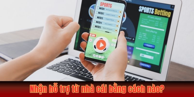 Cách Nhận Hỗ Trợ Từ Nhà Cái - Hướng Dẫn Chi Tiết Từ A-Z 2 Tổng hợp cách nhận hỗ trợ từ nhà cái